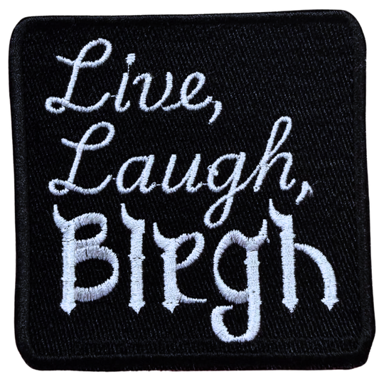 live, laugh, blegh patch