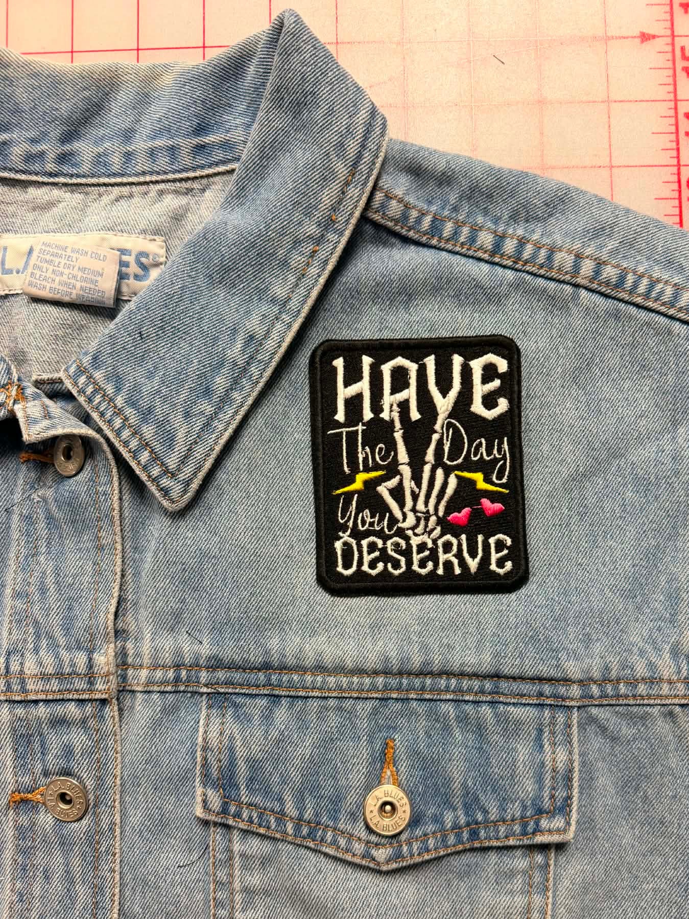 have the day you deserve patch