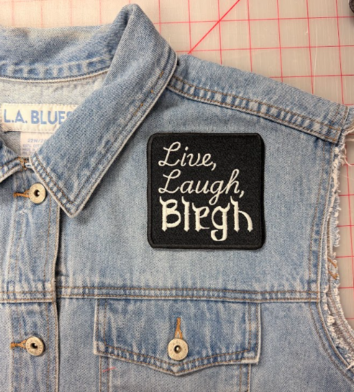 live, laugh, blegh patch