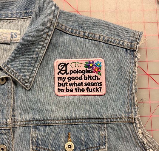 Apologies My Good Bitch Patch