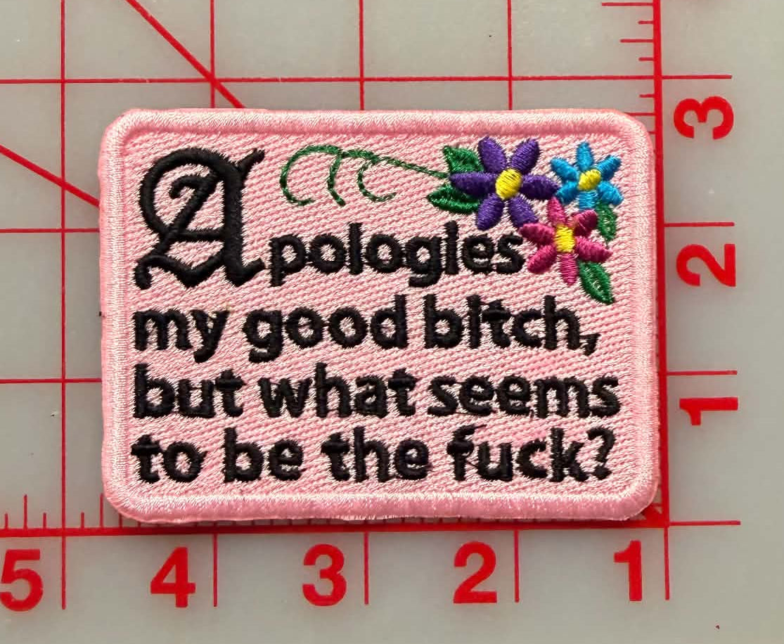 Apologies My Good Bitch Patch